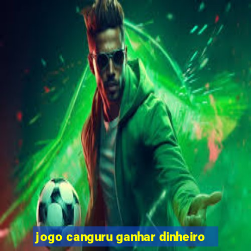 jogo canguru ganhar dinheiro